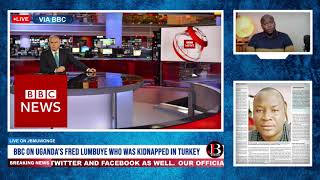 BBC NEWS ON UGANDA'S FRED LUMBUYE WHO WAS KIDNAPPEDIN TURKEY ON 3RD AUGUST. #FreeLumbuye