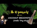 MAKE YOUR OWN COCONUT BROOMSTICK (WALIS TINGTING) | DIY # 1