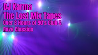 DJ Karma The Lost Mix Tapes Over 3 Hours of 90's Club \u0026 Rave Classics