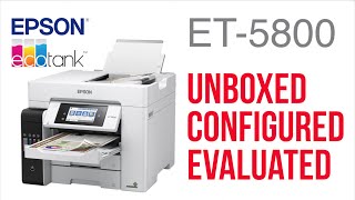 Epson EcoTank ET5800 Ultimate Review - Unbox , Configure & Test