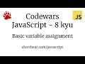 Codewars - Javascript - Basic variable assignment