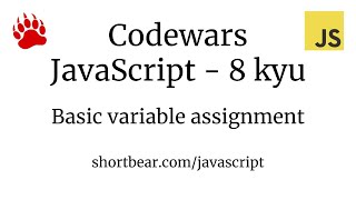 Codewars - Javascript - Basic variable assignment