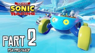 TEAM SONIC RACING Walkthrough PART 2 (PS4 Pro) No Commentary Gameplay @ 1440p (60ᶠᵖˢ) HD ✔