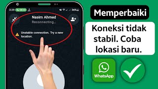 Cara Memperbaiki Koneksi Tidak Stabil. coba lokasi baru Masalah Panggilan WhatsApp