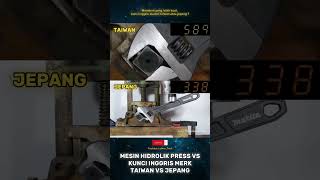 KUNCI INGGRIS MERK TAIWAN VS MERK JEPANG VS MESIN HIDROLIK #hydraulic #hydraulicpress