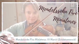 Mendelssohn Five Miniatures; III March (Soldatenmarsch)