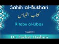 sahih bukhari kitabu al libas hadith 760 767 dr. farhat hashmi official channel