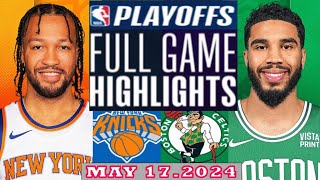 Boston Celtics vs New York Knicks  Game Highlights | May 17, 2024 | NBA Play off