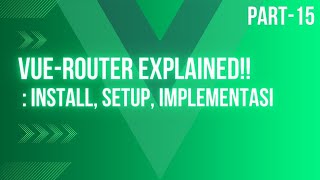 Vue Router - Vue JS 3 Tutorial | Install, Setup, Config & Implementasi Vue Router