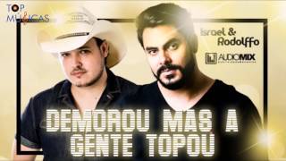 Demorou mas a gente topou - Israel e Rodolfo [Lançamento 2017]