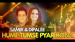 Hume Tumse Pyar Kitna | हमें तुम से प्यार कितना | Samir & Dipalee Date | Live Concert in Mumbai