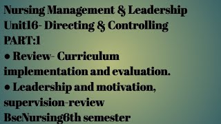 Curriculum implementation & Evaluation|Leadership|Motivation|Supervision|Unit16|bscnursing6thsemeste