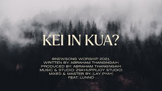 Kei In Kua? (Official Lyric Video) - Newsong Worship Feat. Lunno