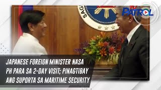 Japanese foreign minister nasa PH para sa 2-day visit; pinagtibay ang suporta sa maritime security