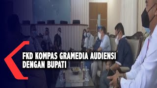 FKD Kompas Gramedia Audiensi Dengan Bupati