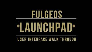 Fulgeos Launchpad User Interface Walk Through