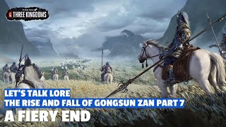 A Fiery End  The Rise And Fall Of Gongsun Zan Lets Talk Lore E07