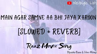 Main Agar Samne Aa bhi Jaya karo [Slowed + Reverb] | Raaz | Alka Yagnik & Abhijeet | #lofisong