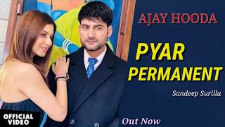 AJAY HOODA : Pyar Permanent (Full Song) | New Haryanvi Songs Haryanvi 2022 Temprary Ankh Nyu To Ladi