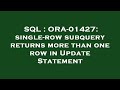 SQL : ORA-01427: single-row subquery returns more than one row in Update Statement