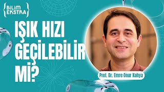 Işık hızına ulaşılabilir mi? / Prof. Dr. Emre Onur Kahya ile Bilim Ekstra