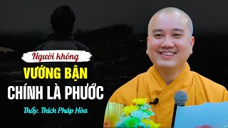 Người không vướng bận chính là Phước - Thầy Thích Pháp Hòa