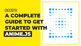 Anime.js Tutorial - Keyframes, Staggering, Timelines And Controls