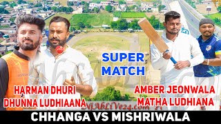 Mishriwala ( Amber Jeonwala, Math ludhiana ) Vs Chhanga Khurd ( Harman Dhuri, Dhunna Ludhiana )