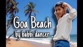 Goa beach dance Video | Babbi Dancer Freestyle | Tony Kakkar Neha Kakkar