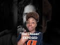 “The Chosen” Exposed!