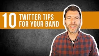 TOP 10 TWITTER TIPS FOR YOUR BAND