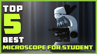 Best Microscopes for Students [Top 5 Reviews] - Dual Led Microscopes/Beginner Microscopes [2024]