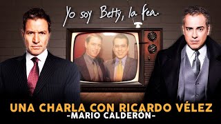 Especial de Betty la fea... Una charla con RICARDO VÉLEZ (MARIO CALDERÓN)