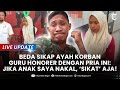 🔴LIVE UPDATE: PRIA MINTA Anaknya Disikat Jika Nakal, Beda Pelakuan dengan Ayah Korban Guru Honorer