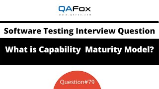What is Capability Maturity Model ? (Software Testing Interview Question #79)