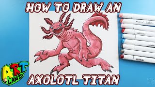 How to Draw an AXOLOTL TITAN