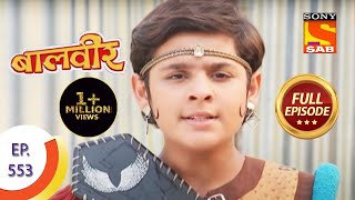 Baal Veer - बालवीर - Brave Kids - Ep 553 - Full Episode