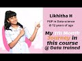 Likhitha - 7th Month journey at data trained PGP in Data Science | India's Young Data Scientist