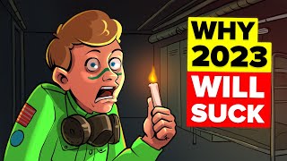 Why 2023 Will Be The Worst Year EVER