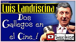 Luis LANDRISCINA | Dos GALLEGOS en el CINE..!