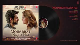Mohabbat Nasha Hai Full Audio   HATE STORY 4    Neha Kakkar   Tony Kakkar   Kara