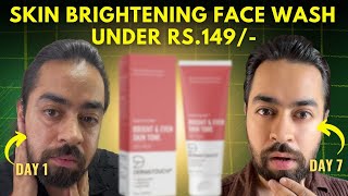 Skin Brightening Face wash under rs.149/- | DERMATOUCH Bright \u0026 Even Tone Face Wash REVIEW