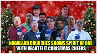 NAGALAND CHURCHES SHOWS SPIRIT OF ONE WITH HEARTFELT CHRISTMAS CHEERS