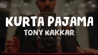 Tony Kakkar - Kurta Pajama (Lyrics)