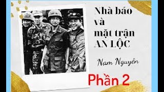 02 Nhà báo và mặt trận An lộc - Nam Nguyên