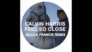 Calvin Harris - Feel So Close (Dillon Francis Remix) OUT 22 AUGUST