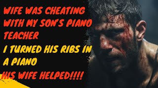 My Wife Cheated with Our Son's Piano Teacher, So I Destroyed His Life & His Rib Cage | #audiostory