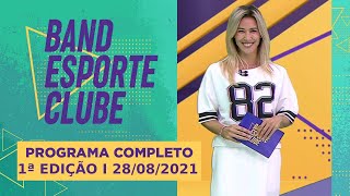 BAND ESPORTE CLUBE - 1ª EDIÇÃO - 28/08/2021 - PROGRAMA COMPLETO