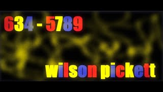 634 - 5789 - Wilson Pickett ( Lyrics )