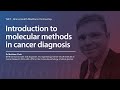 12. Introduction into molecular methods in cancer diagnosis - Dr Matthew Clarke